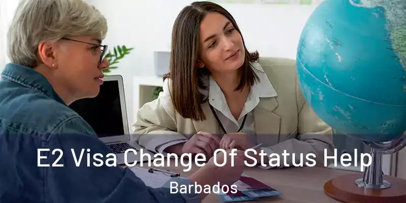 E2 Visa Change Of Status Help Barbados