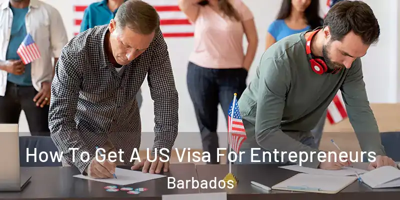  How To Get A US Visa For Entrepreneurs Barbados