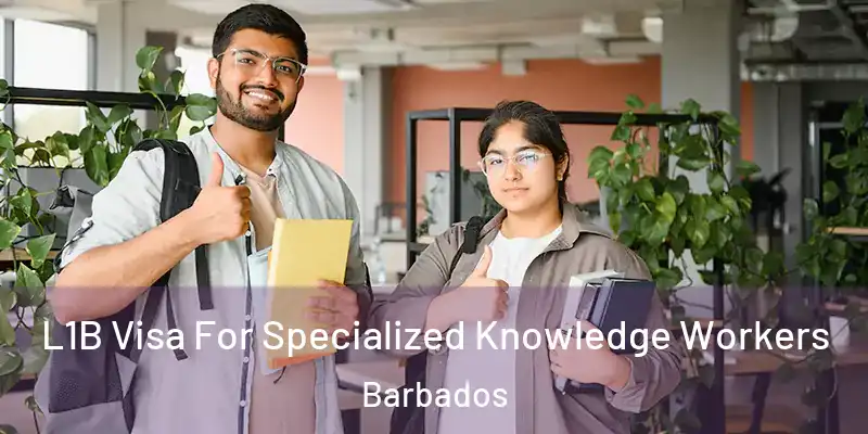 L1B Visa For Specialized Knowledge Workers Barbados