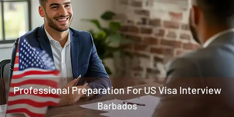  Professional Preparation For US Visa Interview Barbados