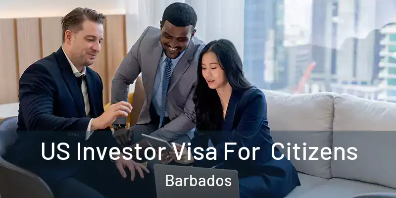  US Investor Visa For Citizens Barbados